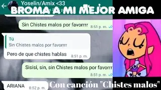 Broma a mi mejor amiga con canción 