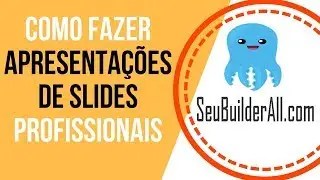 COMO FAZER APRESENTAÇÕES DE SLIDES PROFISSIONAIS | SeuBuilderAll.com