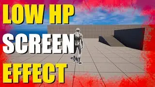 How To Create Low Health Screen Effect In Unreal
