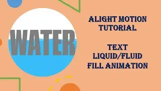 Text Liquid/Fluid Fill Animation | How to | Alight Motion Tutorial (