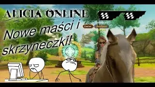 Alicia Online #15 || Nowe maści i skrzyneczki!