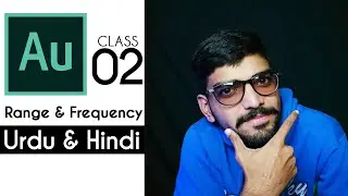Adobe Audition CC 2019 Complete Training Class 02 | Range & Frequency [Urdu / Hindi]