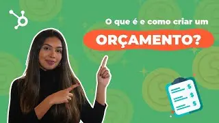 HubSpot Brasil - O que é e como criar um orçamento?