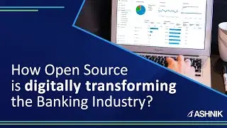 The Role of Open Source in Digital Transformation of the Banking Industry