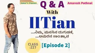 Class 227 | Q & A With IITian EPISODE 2 | Questions to Amaresh Pothnal | Amaresh Pothnal |