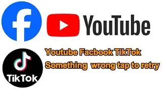 Youtube Something went wrong tap to retry #TikTok not working #Facebook not working
