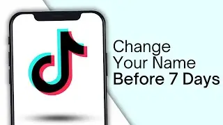 How to Change Name on TikTok Before 7 Days (2025)