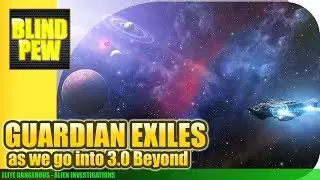 Elite Dangerous - Guardian Exiles as we go into 3.0 Beyond