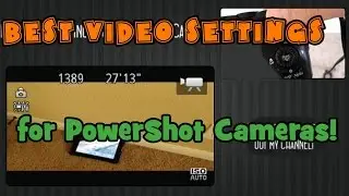 Best Video Settings for Canon PowerShot Cameras!