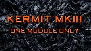 Kermit MKIII: One Module Only