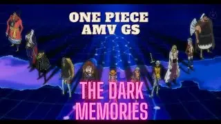 One Piece AMV | The Dark Memories | (G.S.) | 