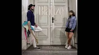 Monika Kurza | Tomek Wolak - Błądzę