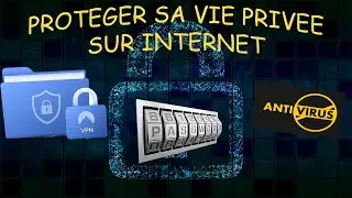 PROTEGER SA VIE PRIVEE SUR INTERNET