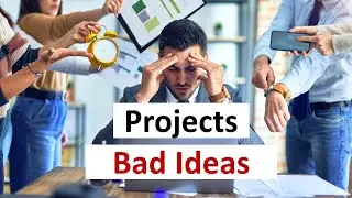 When starting a project is a bad idea?