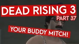 Dead Rising 3 - YOUR BUDDY MITCH! (Instagib Gaming Let's Play)