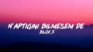 BLOK3 - N'APTIĞINI BİLMESEM DE (Lyrics - Sözleri)
