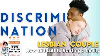 Descrimination | The Challenges of Parenthood for Lesbian Couples | LGBTQ | Sexual Orientation
