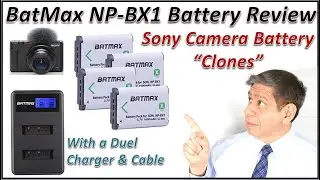 BATMAX NP-BX1 (Sony Clone) BATTERIES and DUAL CHARGER: BOX OPENING, REVIEW and BENCH-MARKING