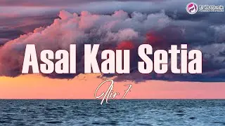 ILIR7 - Asal Kau Setia - ILIR7  || Lirik Lagu