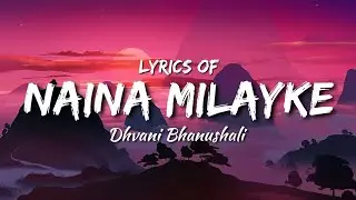 Naina Milayke (lyrics) | Dhvani Bhanushali | 7moods Official lyrical video