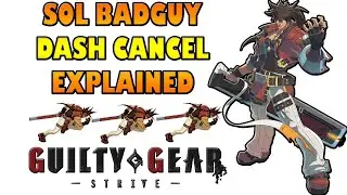 GUILTY GEAR  -STRIVE-  SOL DASH CANCEL EXPLAINED