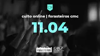 Culto Online Forasteiros #1 | 11.04