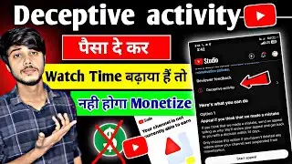 Deceptive activity problem solution | Deceptive activity youtube monetization problem