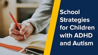 School Strategies for Children with ADHD and Autism (2017)