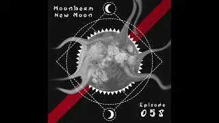 Moonbeam - New Moon Podcast - Episode 058