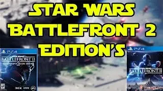 Star Wars Battlefront 2 Editions Explained!