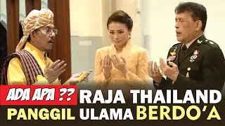 Raja Thailand Panggil ULAMA bacakan Do'a untuk kesehatan & keselamatan Raja serta Do'a tolak Bala