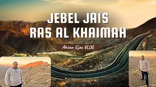 Jebel Jais Ras Al Khaimah | Exploring UAE’s Highest Peak | Hajar Mountain Range Drive And Sunrise.