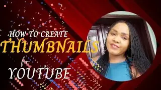 How to Create Thumbnails for Your YouTube Channel (2 Methods)