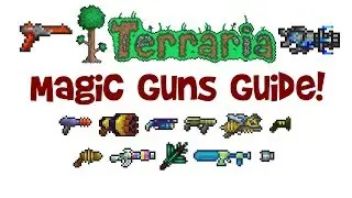 Terraria Magic Weapons Guide: GUNS! (Mage Class, Hardmode & Pre-Hardmode, 1.3 & 1.2.4)