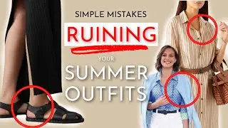 8 Common Summer Style Mistakes You Might be Making (And How to Fix Them) | What to Wear 