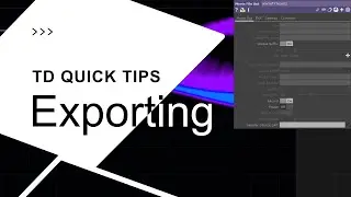 Exporting – TouchDesigner Quick Tip 1