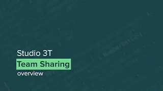 Studio 3T's Team Sharing | For MongoDB
