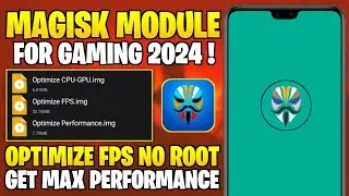 Gaming New Magisk Module 2024 || Optimize FPS & Performance || Fix Lag For Gaming !! No Root