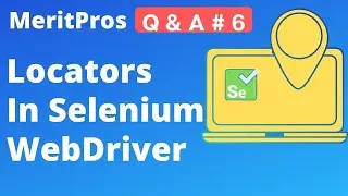 Locators In Selenium WebDriver | Order of Locators To Find a Web Element | MeritPros Q&A # 6
