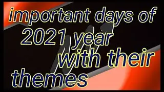 important days of 2021 year with their themes | Let's Study GK