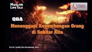 Muslim Life Talk - Q&A Menanggapi Kesombongan seseorang