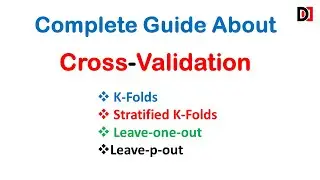 Cross Validation Guide- K-Folds, Stratified K-Folds, Leave-one-out and Leave-p-out Cross Validations