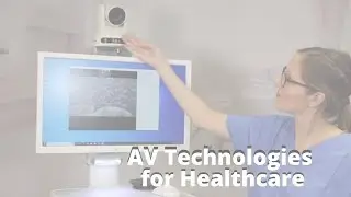Exploring AV Technologies for Healthcare and Telemedicine