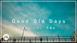 Roa - Good Old Days 【Official】