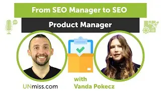 Evolving SEO Roles: From SEO Manager to SEO Product Manager with Vanda Pokecz