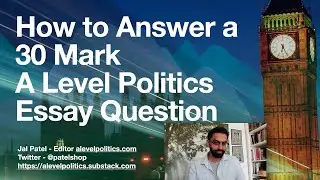 How to Answer a 30 Mark A Level Politics Essay Question