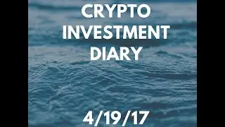 Crypto Investment Diary - April 19, 2017