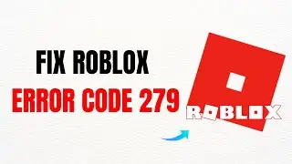 How to Fix Roblox Error Code 279 – Full Guide
