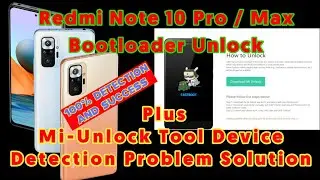 Redmi Note 10 Pro Bootloader Unlock | Xiaomi Mi Unlock Tool Device Not Detecting Solution