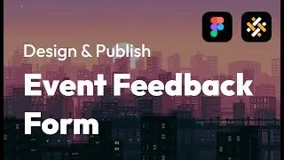 Designing and Publishing a Custom Event Feedback form In Figma